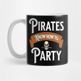 Pirates Know How To Party - Nautical Swashbuckling Skull Lover Gifts Mug